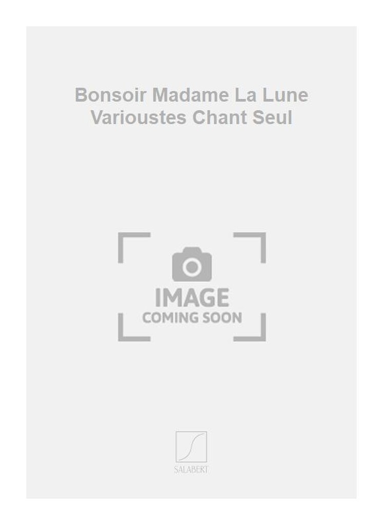 Bonsoir Madame La Lune Varioustes Chant Seul